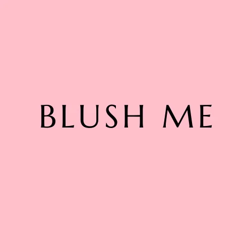 Blush Me